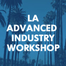 FIRST TIME ON THE WEST COAST: LA Advanced Industry Workshop Summer 2022 - INTEREST LIST
