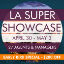 EARLY BIRD SPECIAL $200 OFF! LA SUPER SHOWCASE (27 Agents & Managers) Registration Page: April 30th - May 3rd